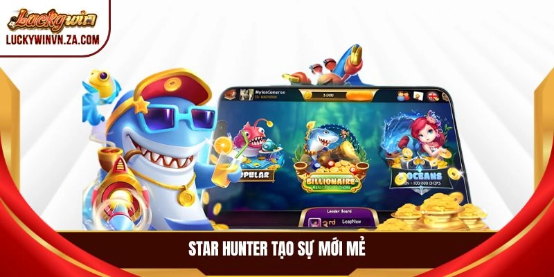 Star Hunter tạo sự mới mẻ