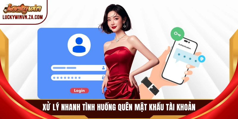 Xử lý nhanh tình huống quên mật khẩu tài khoản