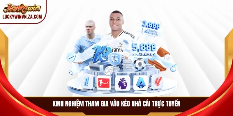 Kinh nghiệm tham gia vào kèo nhà cái trực tuyến
