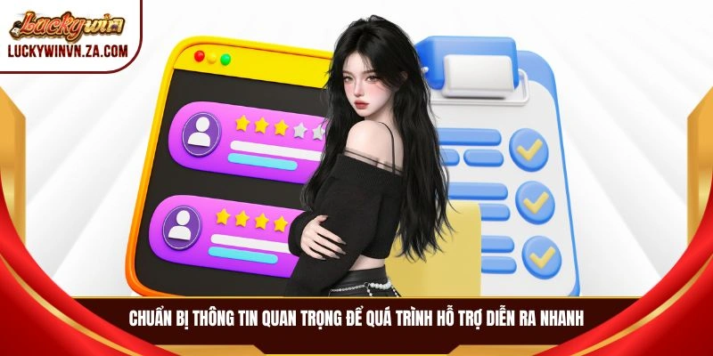 Chuẩn bị thông tin quan trọng để quá trình hỗ trợ diễn ra nhanh