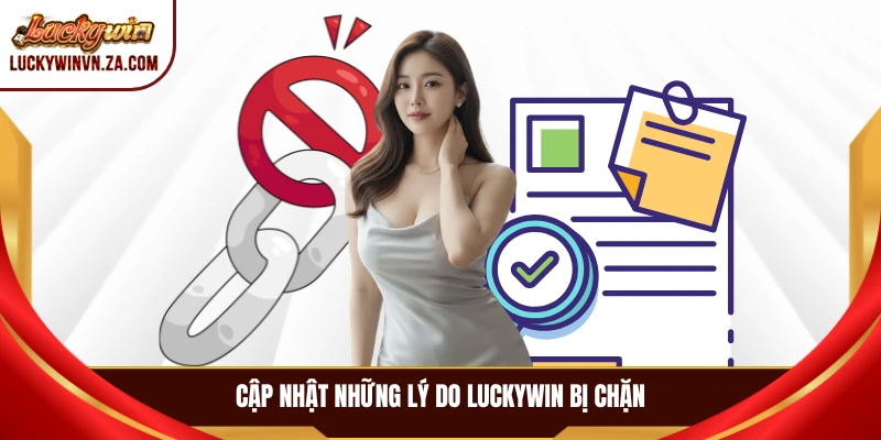 Cập nhật những lý do LUCKYWIN bị chặn