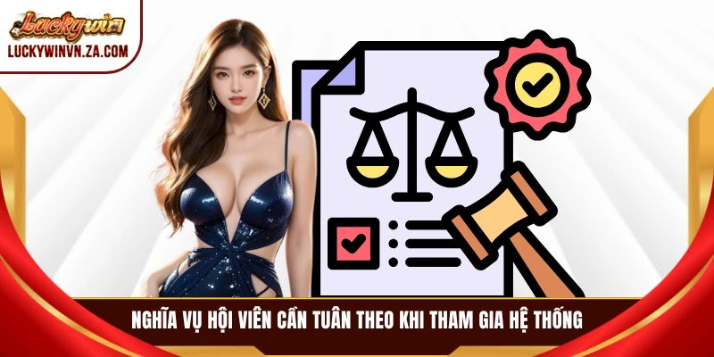 Nghĩa vụ hội viên cần tuân theo khi tham gia hệ thống