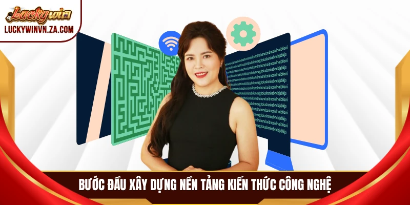 Bước đầu xây dựng nền tảng kiến thức công nghệ