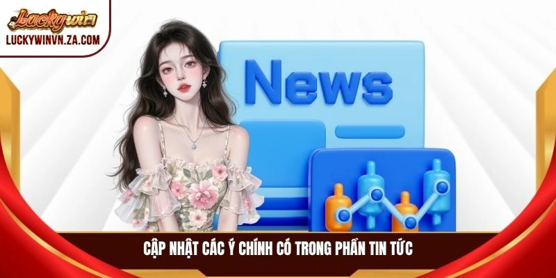 Cập nhật các ý chính có trong phần tin tức